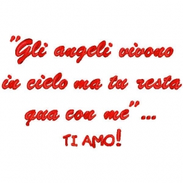 Cuore con frase ricamata ""Gli angeli vivono in cielo ma tu resta qua con me"... Ti Amo"