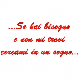 Cuore con frase ricamata "Se hai bisogno e non mi trovi cercami in un sogno"