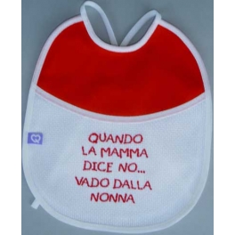 Bavetta con frase ricamata "Quando la Mamma dice no... vado dalla Nonna"